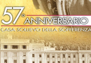 57 anni dalla nascita della Casa Sollievo della Sofferenza